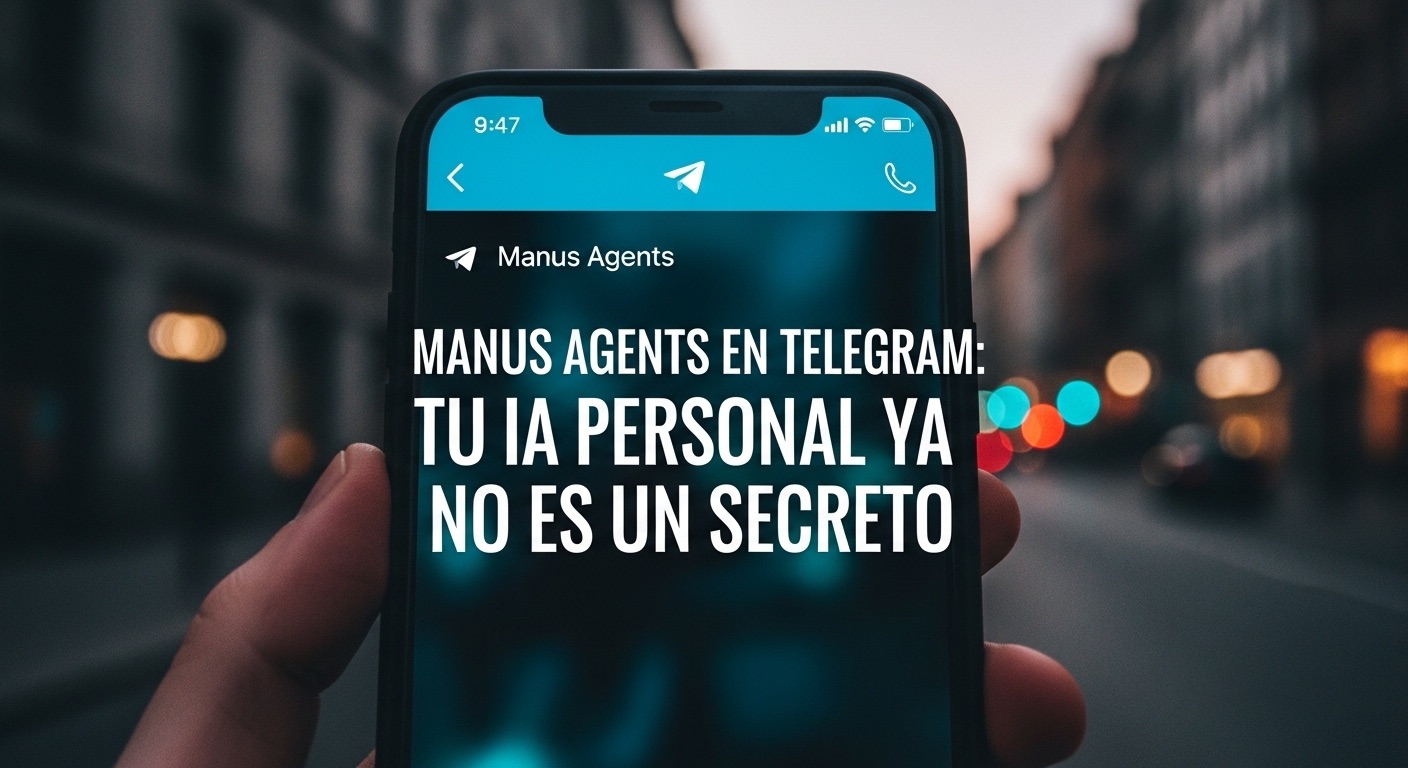 Manus Agents en Telegram: Tu IA Personal ya No Es Secreta
