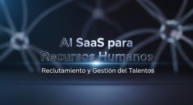 SaaS de IA para Recursos Humanos: Reclutamiento y Gestión de Talento